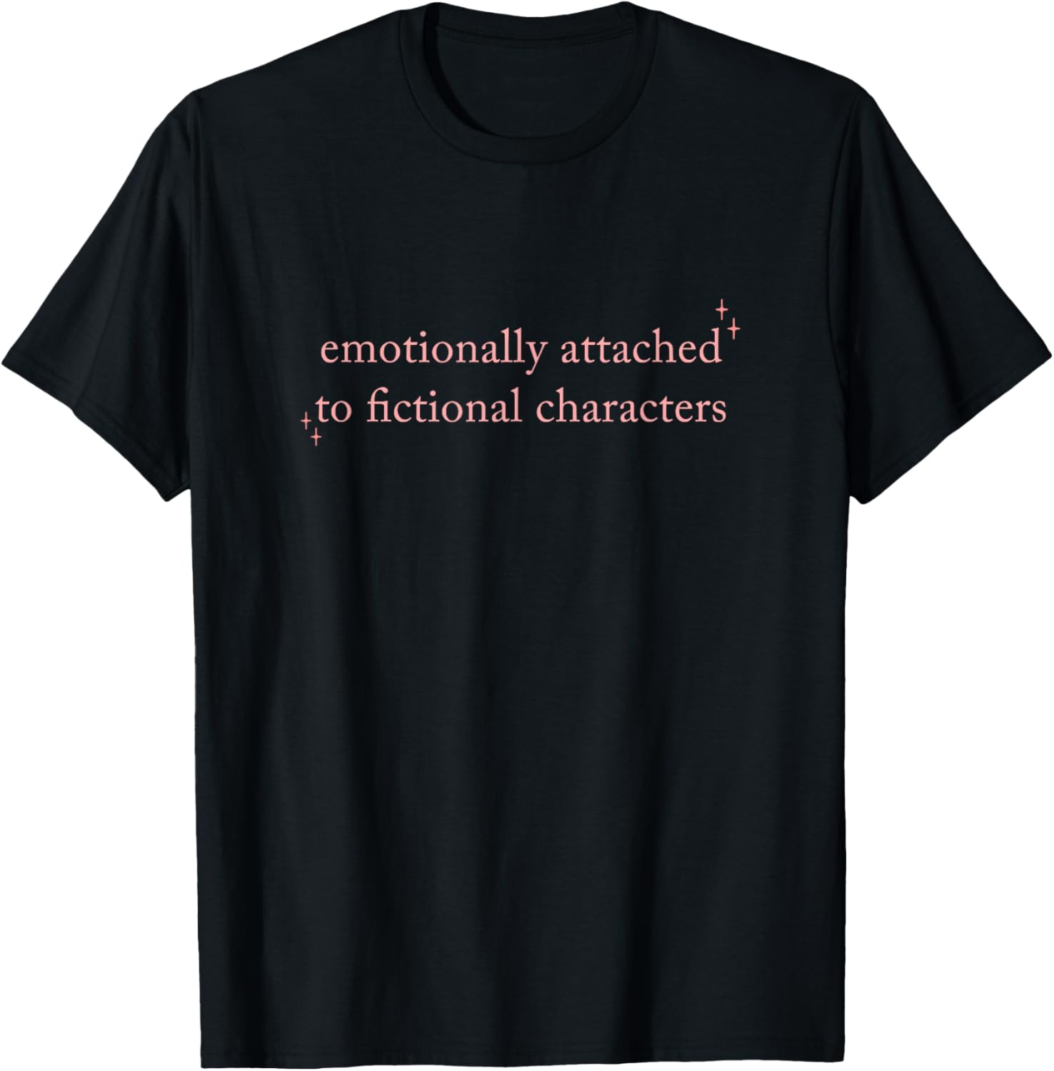 Emotionally Attached to Fictional Characters, Bookish T-Shirt - T-Shirt | Black