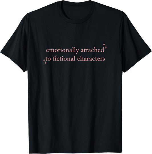 Emotionally Attached to Fictional Characters, Bookish T-Shirt - T-Shirt | Black