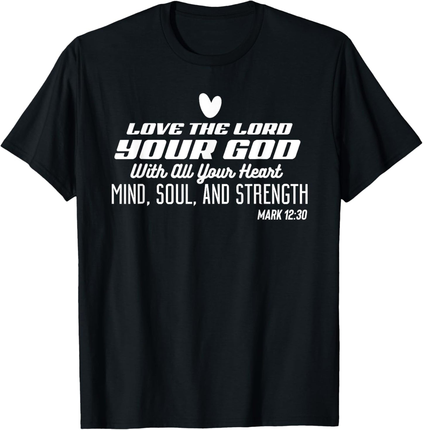 Love the Lord Your God With All Your Heart Stylish Christian T-Shirt - T-Shirt | Black
