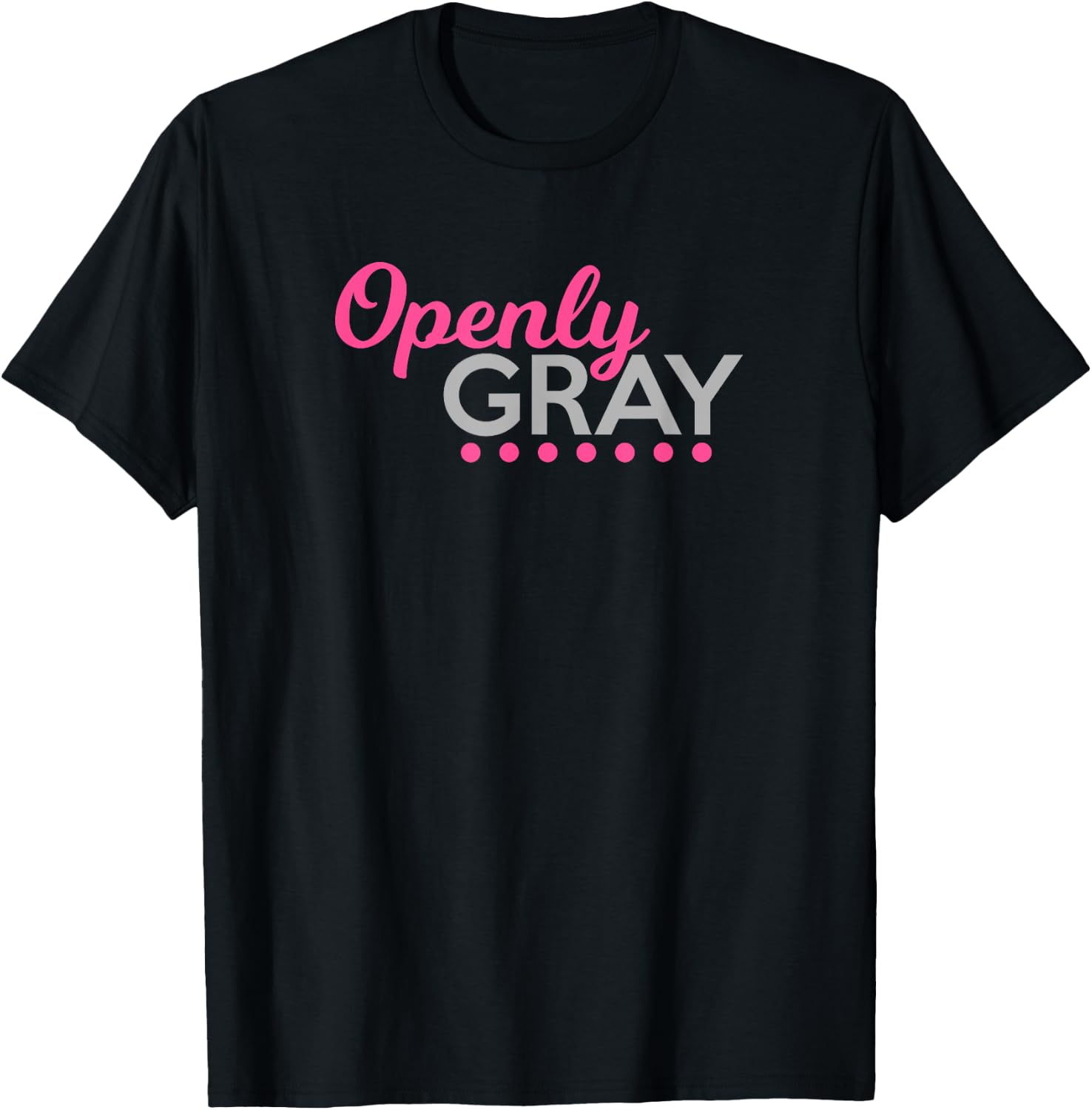 Funny Openly Gray Shirt Retired Natural Grey Hair Woman T-Shirt - T-Shirt | Black