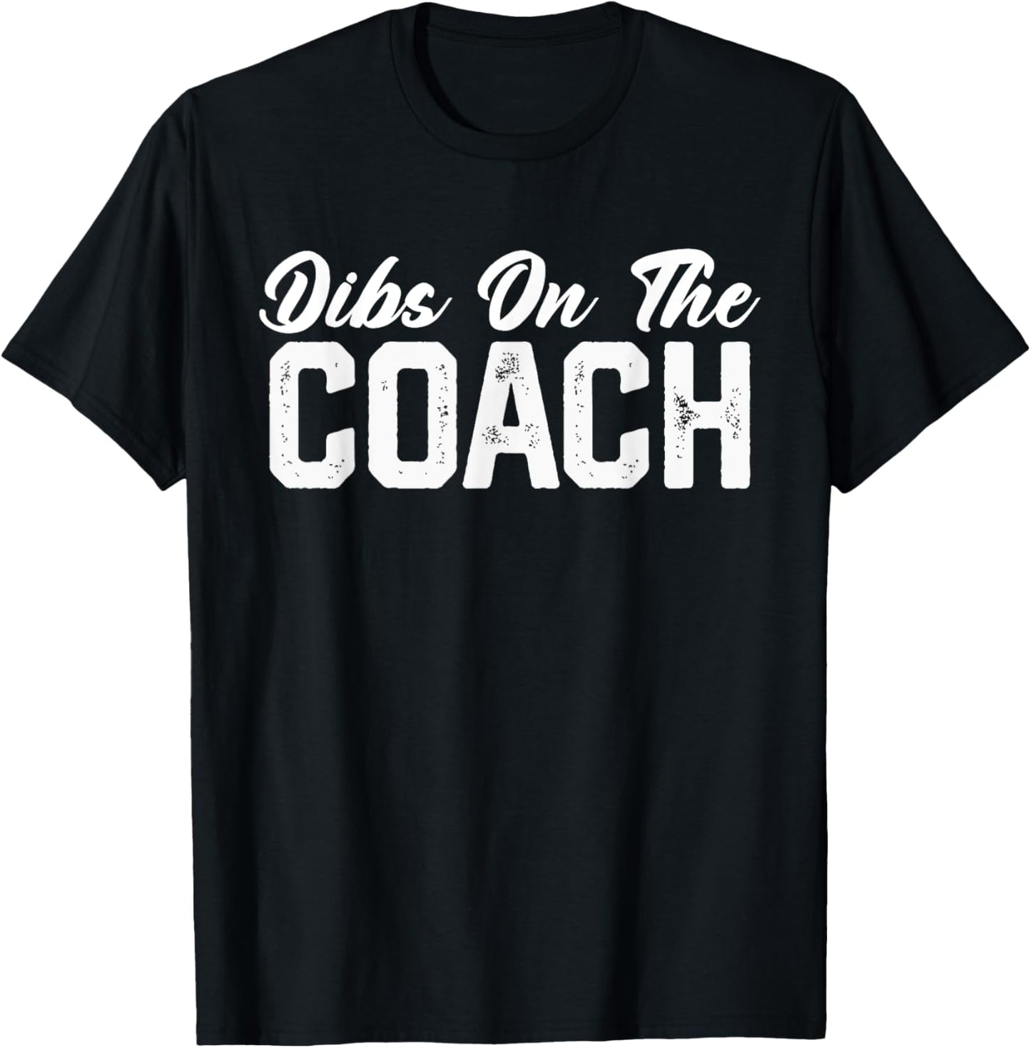 Dibs On The Coach Softball Baseball Football Soccer Coach T-Shirt - T-Shirt | Black