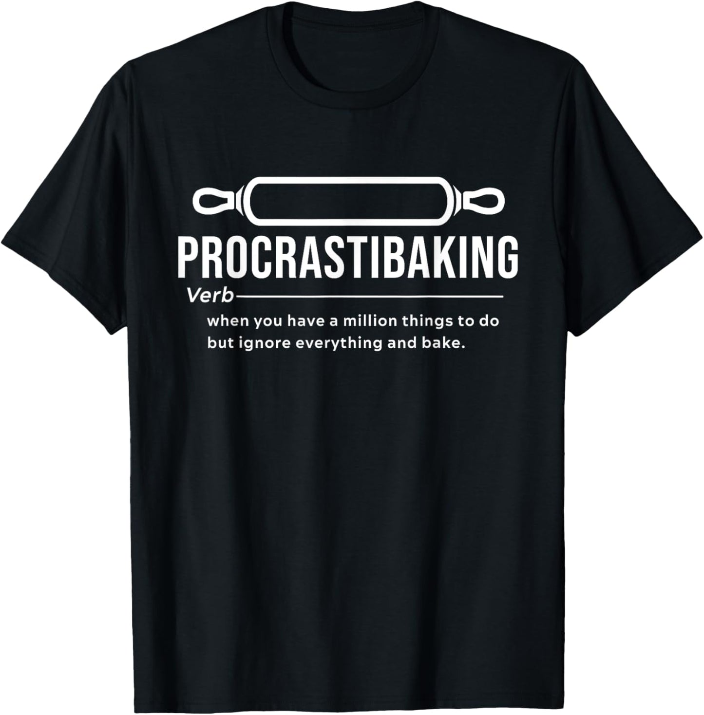 Procrastibaking Definition - When You Have A Million Things T-Shirt - T-Shirt | Black