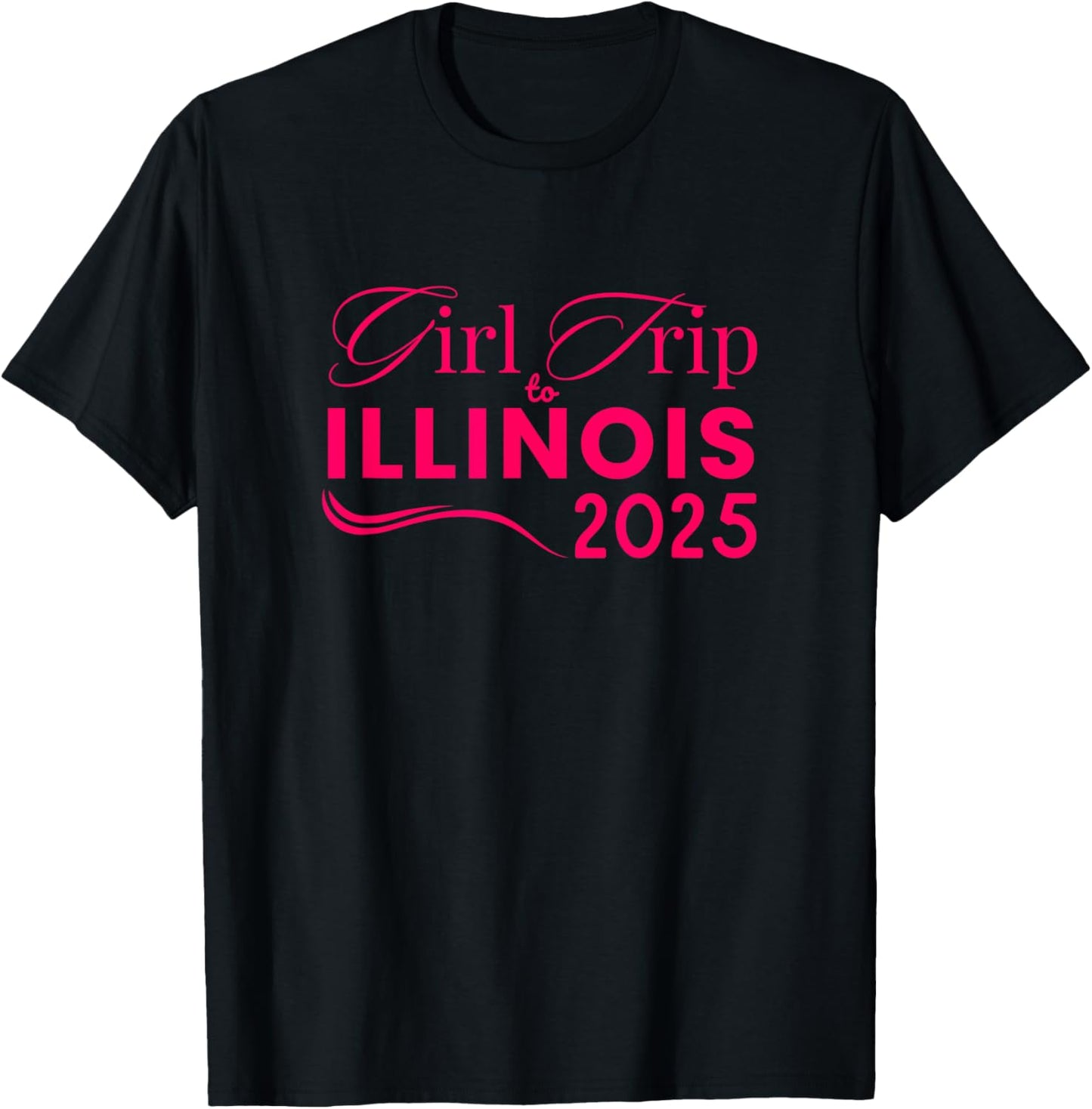 Girls Trip to Illinois 2025 Weekend Women Birthday Gifts T-Shirt - T-Shirt | Black