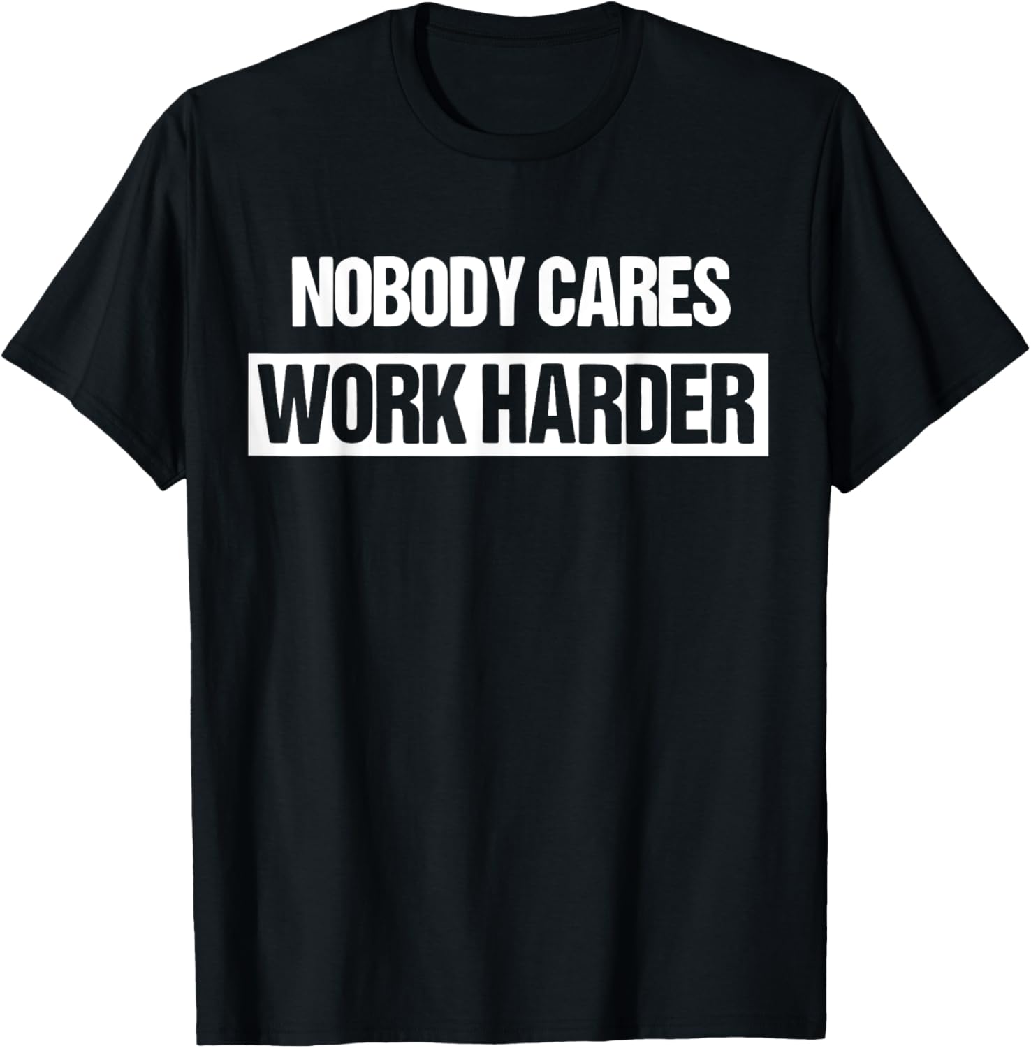 Nobody Cares Work Harder Fitness Workout Gym Gift T-Shirt - T-Shirt | Black