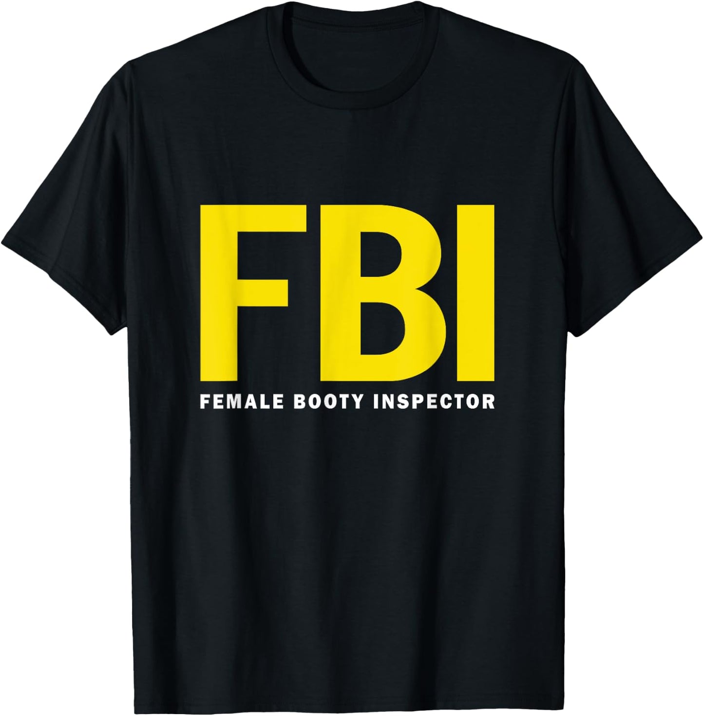 FBI Female Body Inspector dad joke T-Shirt - T-Shirt | Black