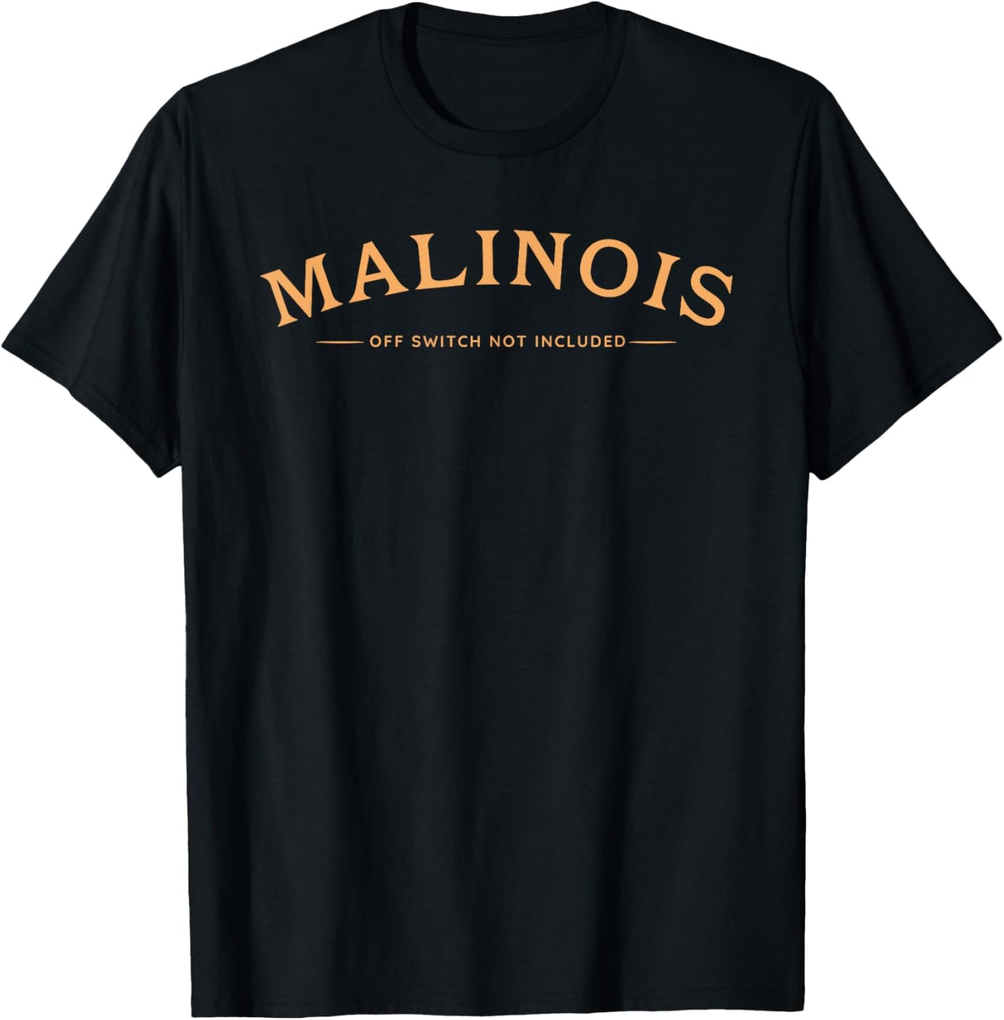 Funny Malinois, Off Switch Not Included, Belgian Malinois T-Shirt - T-Shirt | Black