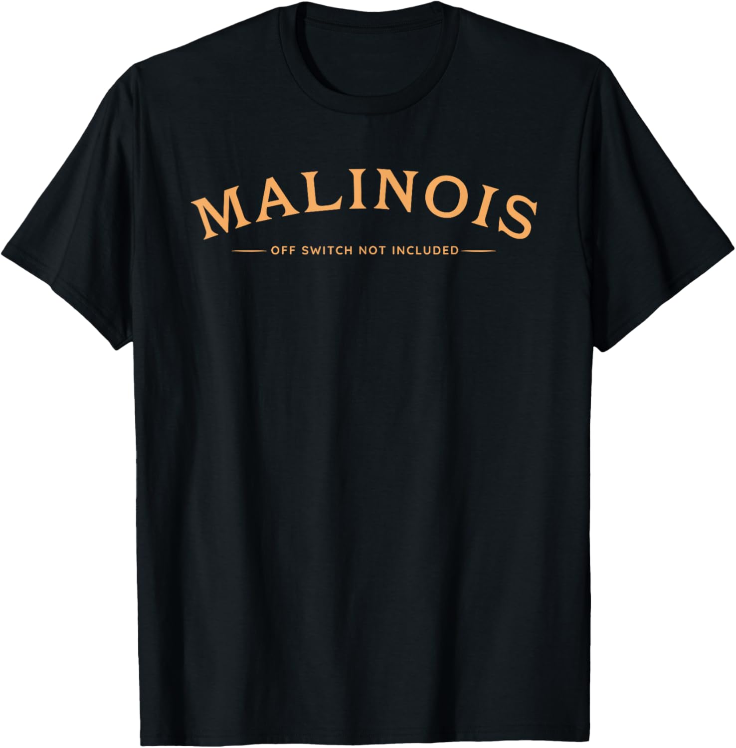 Funny Malinois, Off Switch Not Included, Belgian Malinois T-Shirt - T-Shirt | Black
