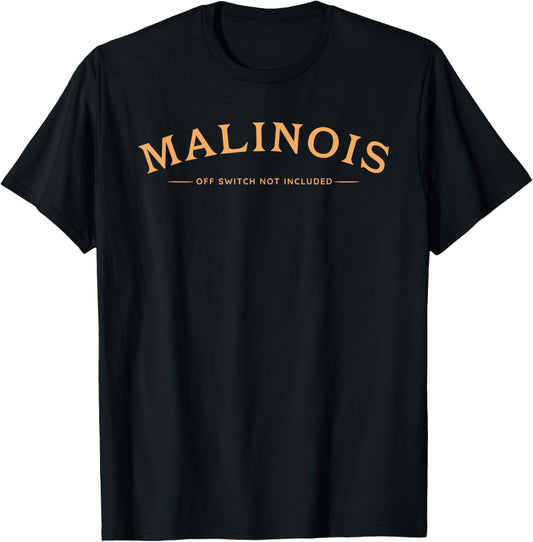 Funny Malinois, Off Switch Not Included, Belgian Malinois T-Shirt - T-Shirt | Black