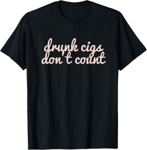 Funny Drunk Cigs Don't Count Drinking Sarcastic T-Shirt - T-Shirt | Black