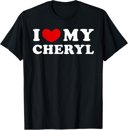 I Love My Cheryl, I Heart My Cheryl T-Shirt - T-Shirt | Black