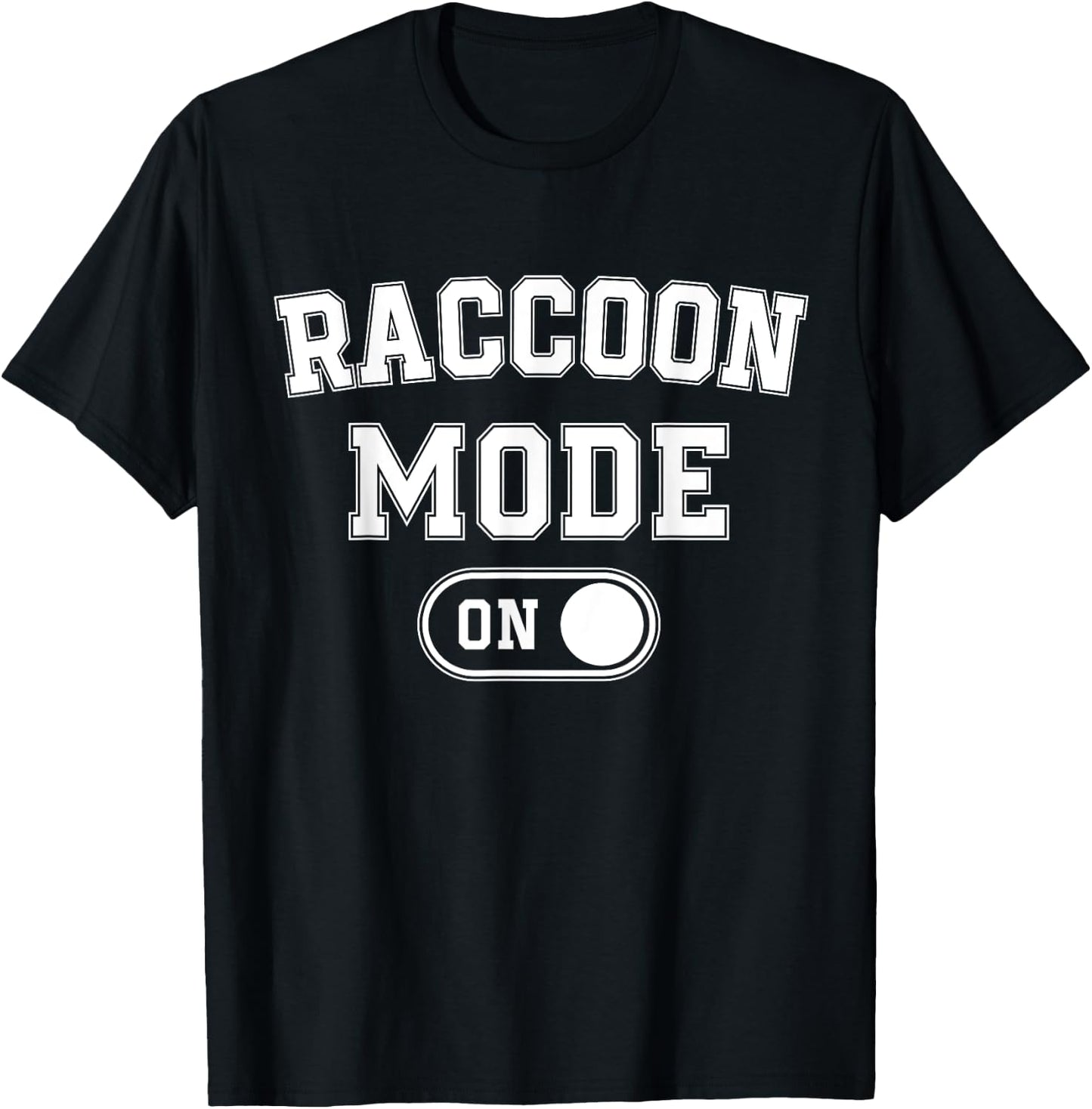 Raccoon Mode On Costume Funny Trash Panda Gift Animal Lover T-Shirt - T-Shirt | Black