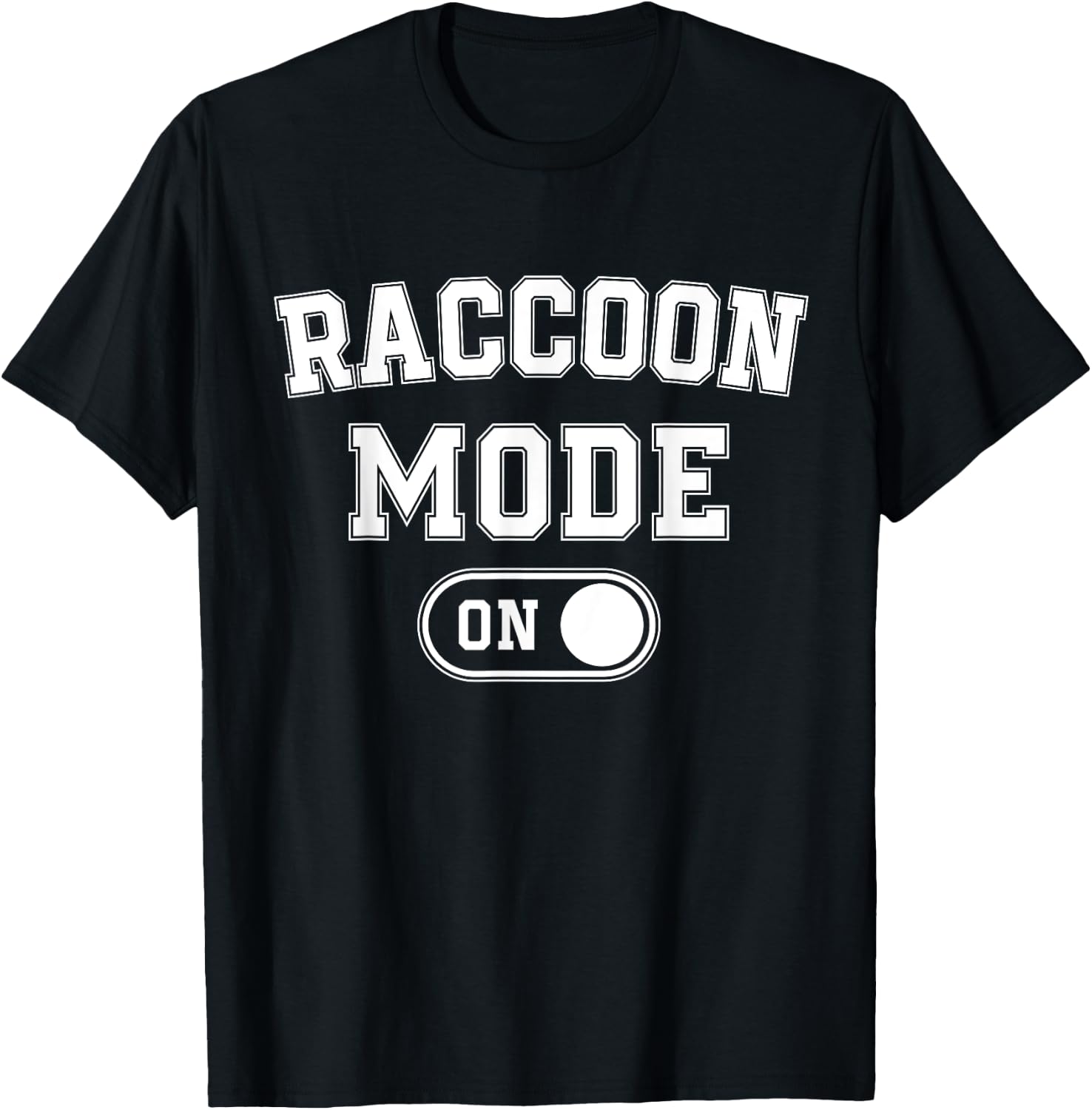 Raccoon Mode On Costume Funny Trash Panda Gift Animal Lover T-Shirt - T-Shirt | Black