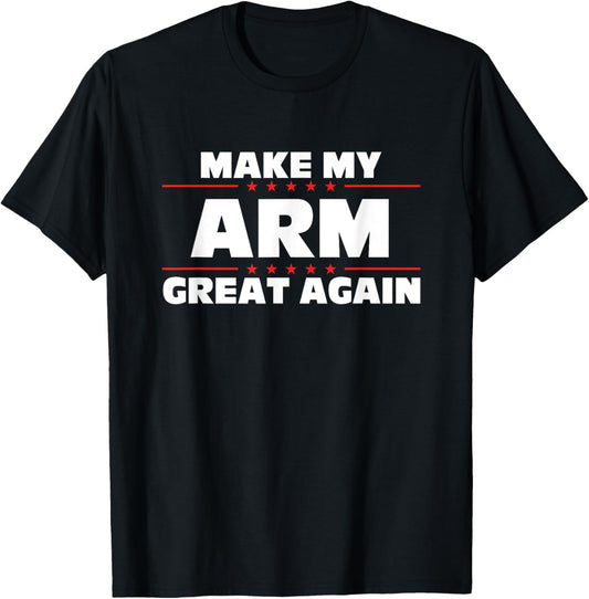 Make My Arm Great Again Funny Broken Arm T-Shirt - T-Shirt | Black