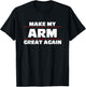 Make My Arm Great Again Funny Broken Arm T-Shirt - T-Shirt | Black