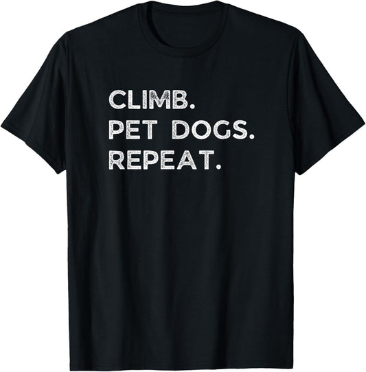 Climb. Pet Dogs. Repeat. Funny Rock Climbing Bouldering Gift T-Shirt - T-Shirt | Black