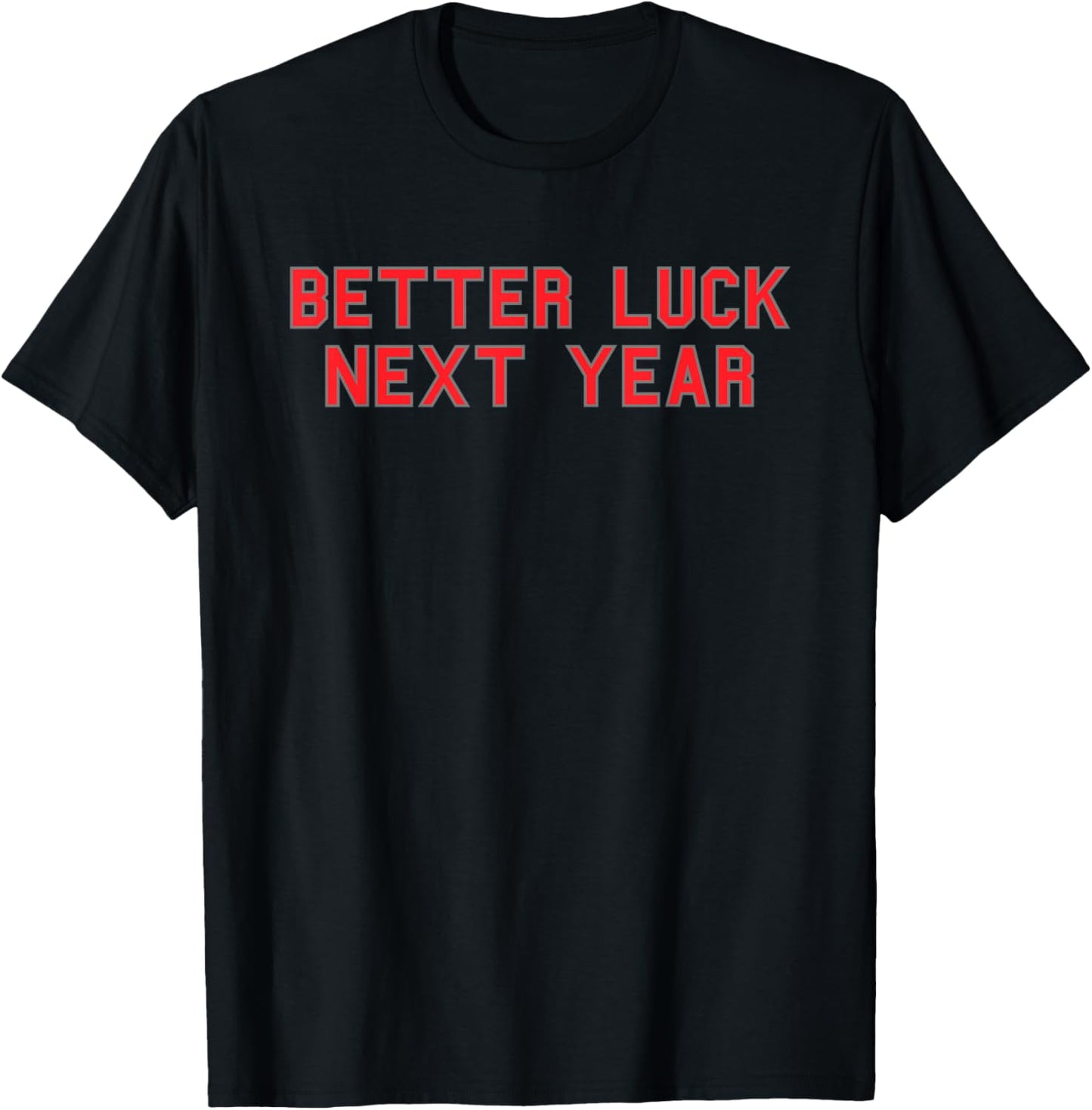 Better Luck Next Year School Pride Gag Funny Fan Red T-Shirt - T-Shirt | Black