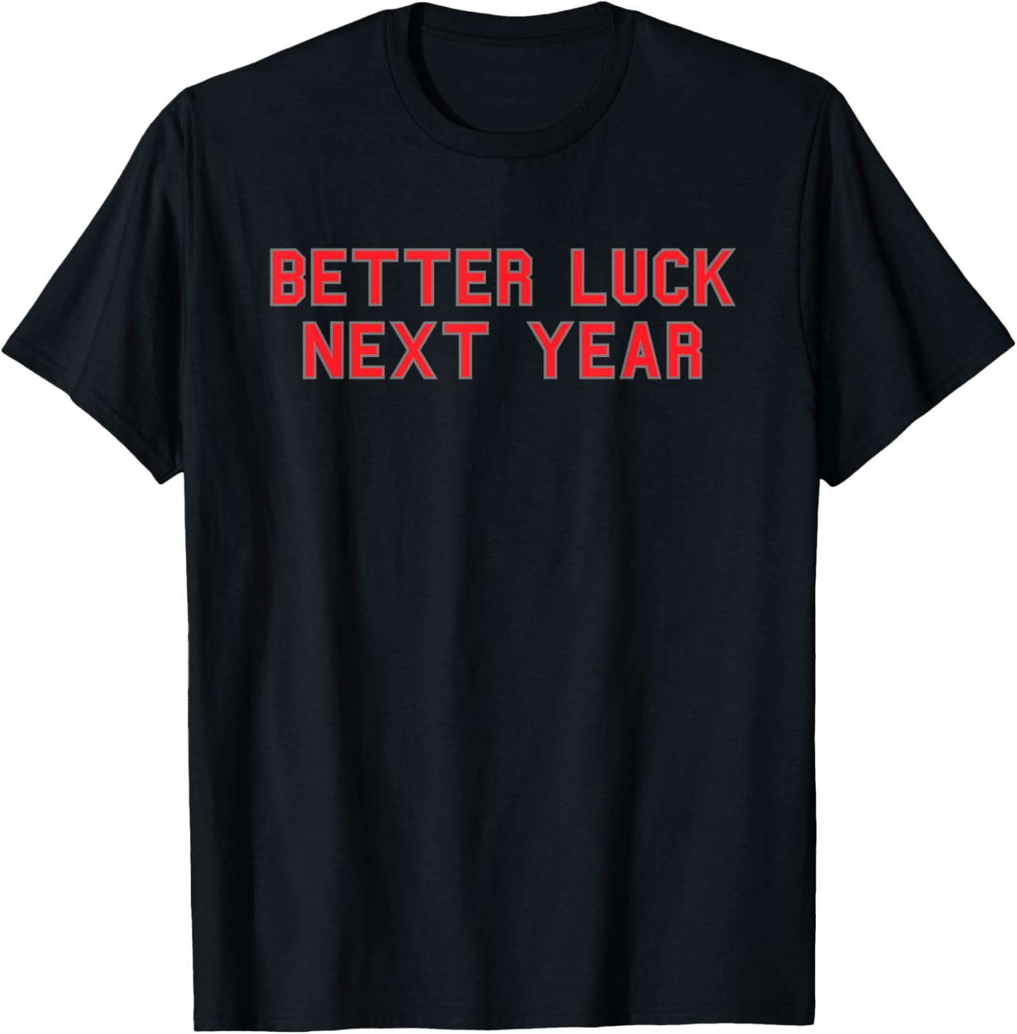 Better Luck Next Year School Pride Gag Funny Fan Red T-Shirt - T-Shirt | Black