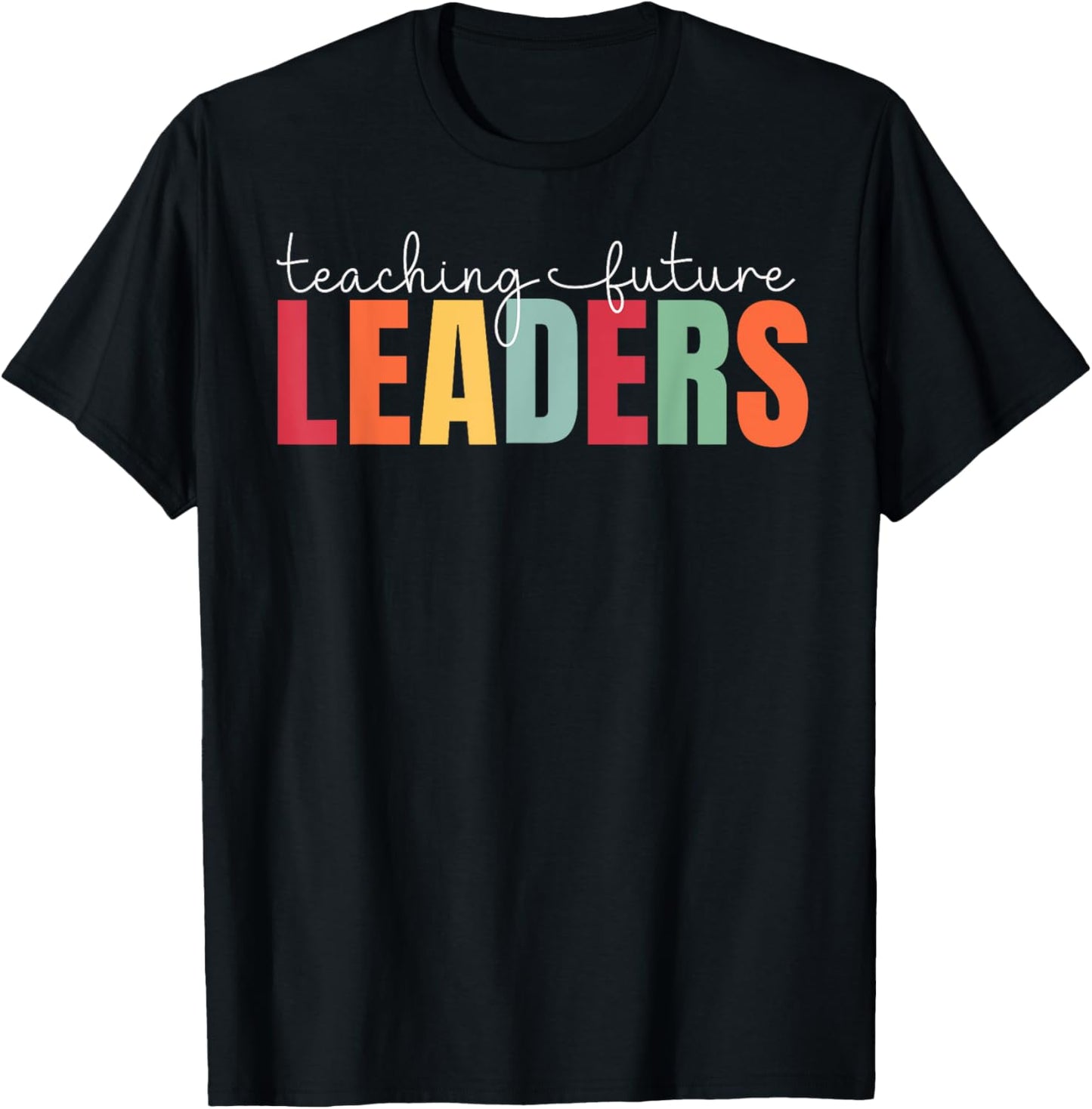 Teaching Future Leaders Teacher Back To School T-Shirt - T-Shirt | Black