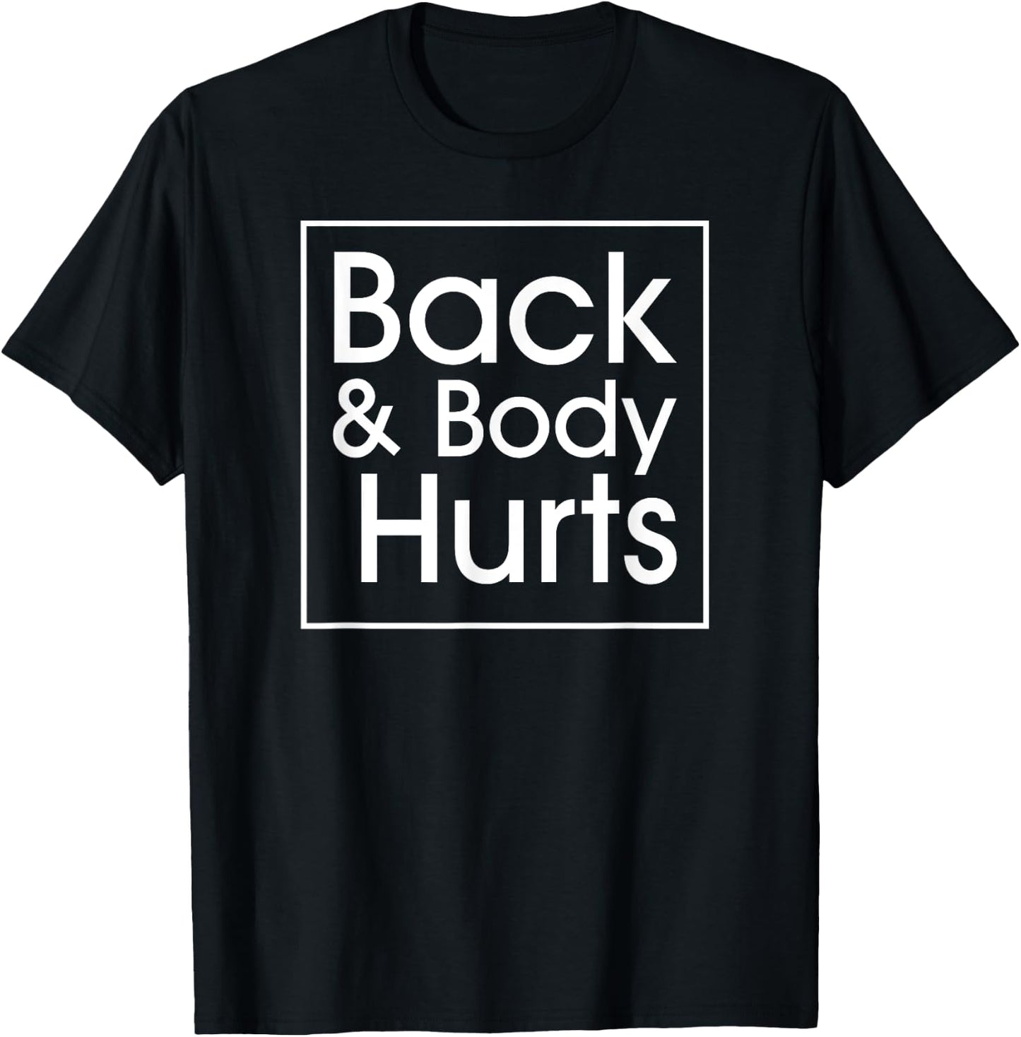 Back and Body Hurts Funny Quote Yoga Gym Workout Outfit Gift T-Shirt - T-Shirt | Black
