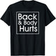 Back and Body Hurts Funny Quote Yoga Gym Workout Outfit Gift T-Shirt - T-Shirt | Black