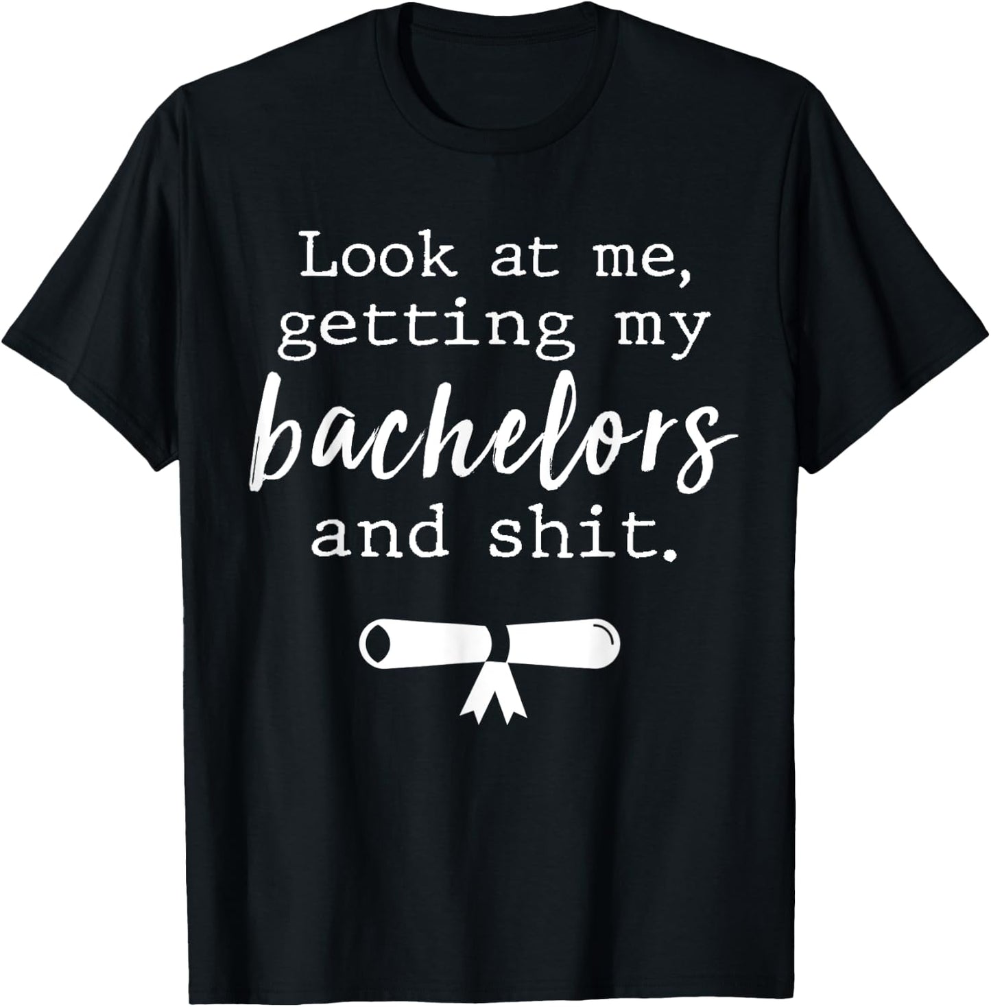 Funny College Graduation Shirts Bachelors Degree Gift Grad T-Shirt - T-Shirt | Black