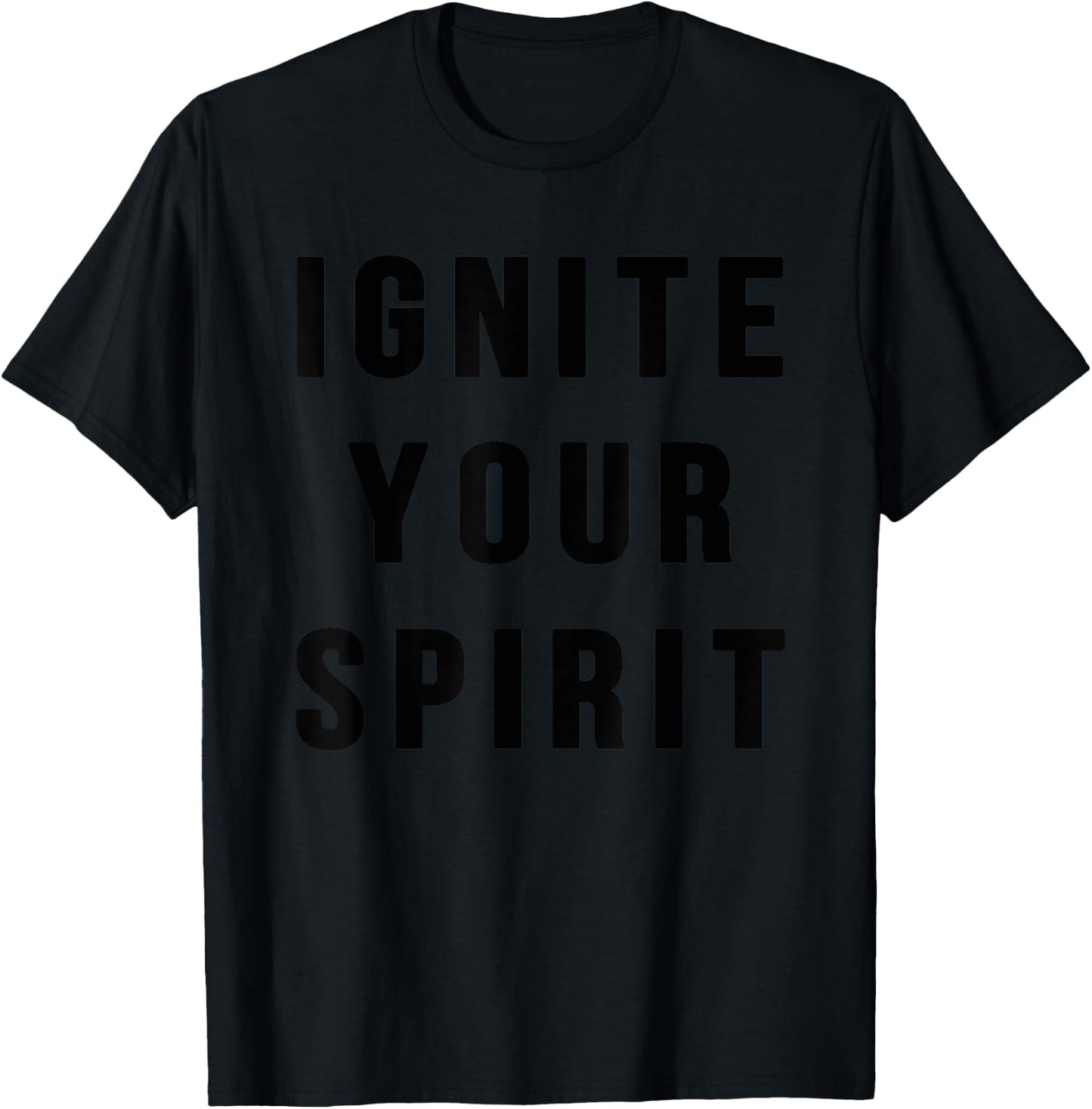 Ignite Your Spirit T-Shirt - T-Shirt | Black
