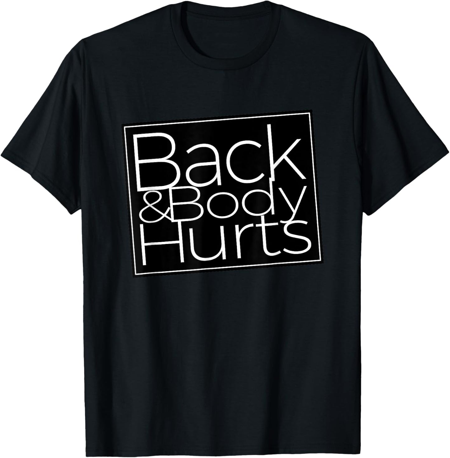Back And Body Hurts Cool And Funny Workout Top T-Shirt - T-Shirt | Black