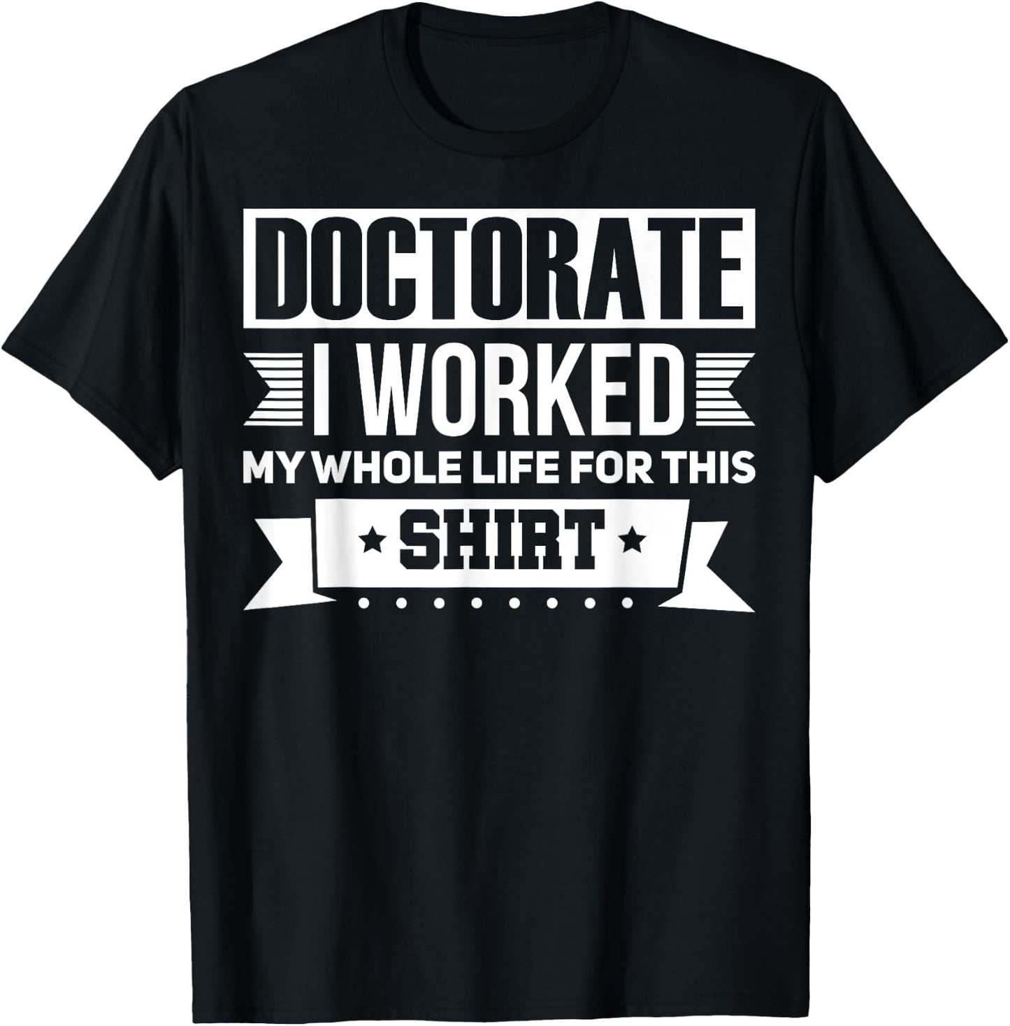 Funny Doctor & Degree Quotes Ph.D. Graduation - Men's Black Short Sleeve Classic Fit - Humorous Doctorate Gift - Small T-Shirt - T-Shirt | Black