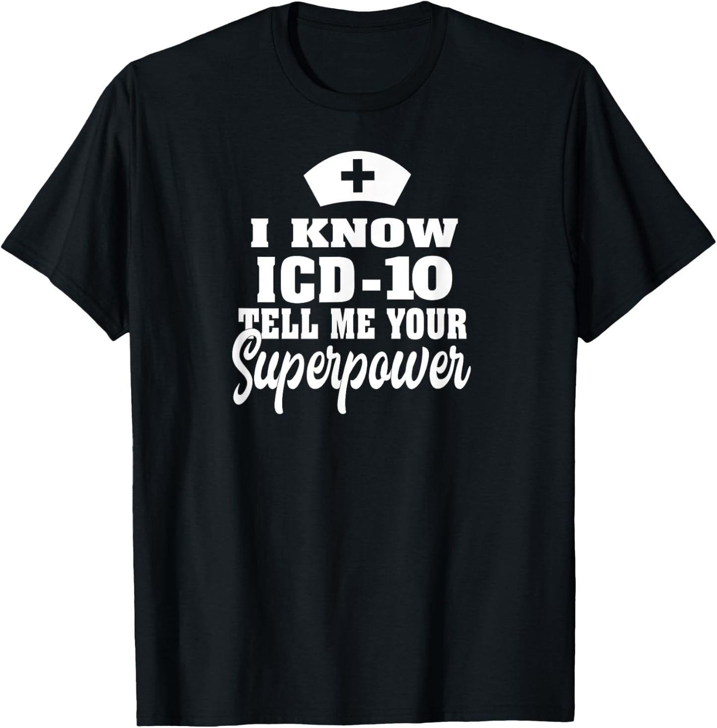 I know ICD-10 | Medical Coder Medical Biller Apparel T-Shirt - T-Shirt | Black