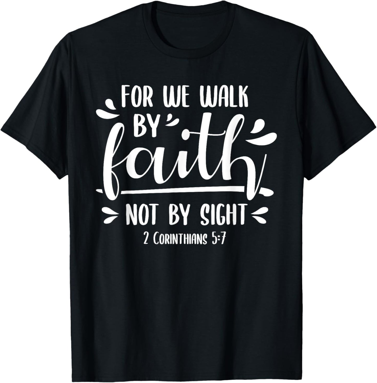 2 Corinthians 5:7 For We Walk Faith Not By Sight Bible T-Shirt - T-Shirt | Black