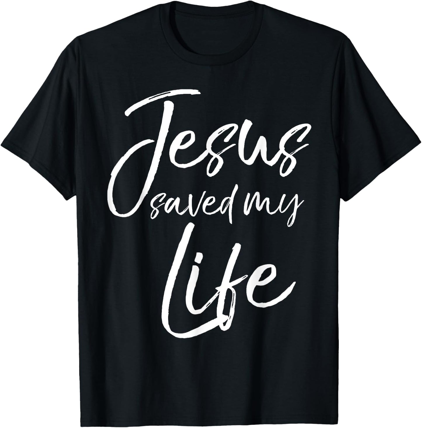 Christian Salvation Quote Baptism Gift Jesus Saved My Life T-Shirt - T-Shirt | Black
