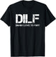 Funny Sarcasm DILF Damn I Love To Fart Shirt T-Shirt - T-Shirt | Black