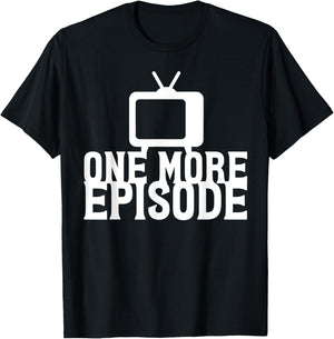 Binge Watching One More Episode T-Shirt - T-Shirt | Black
