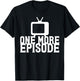 Binge Watching One More Episode T-Shirt - T-Shirt | Black