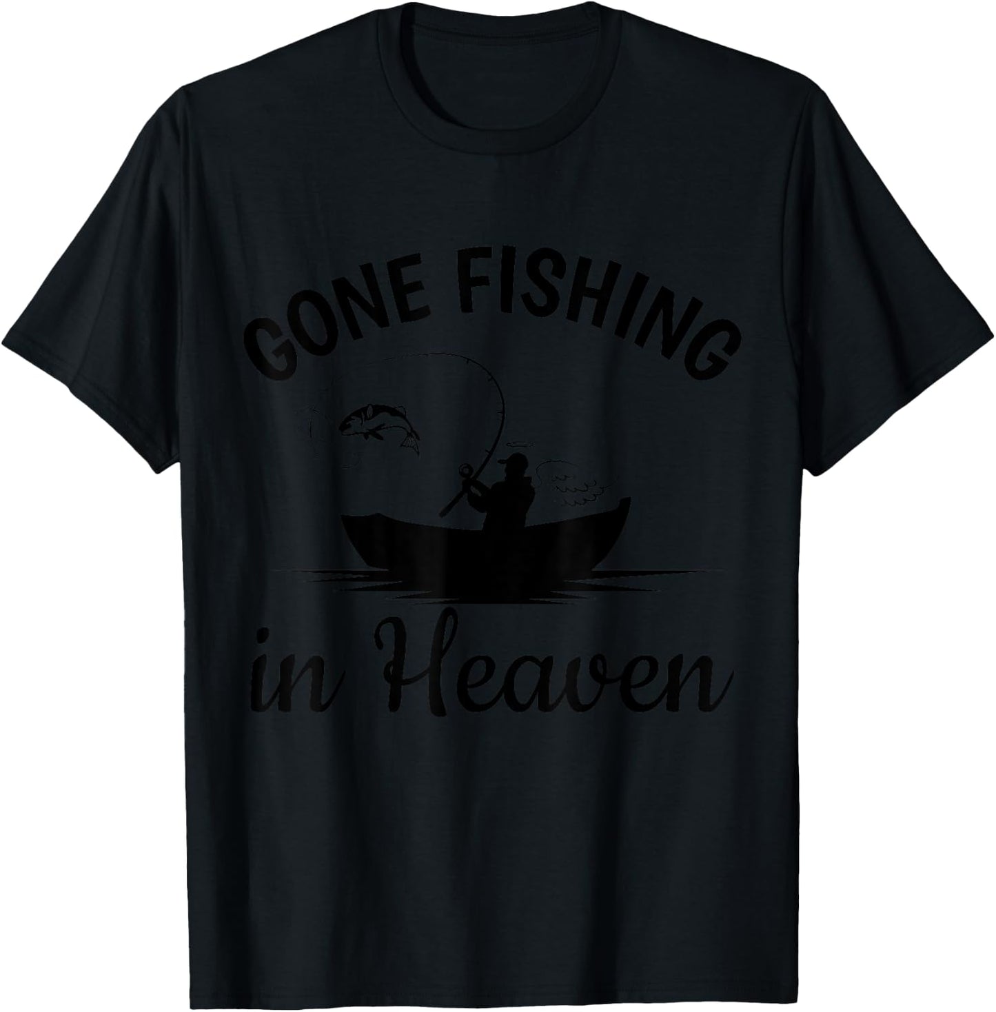 Gone Fishing in Heaven Dad Grandpa Memorial Fisherman T-Shirt - T-Shirt | Black
