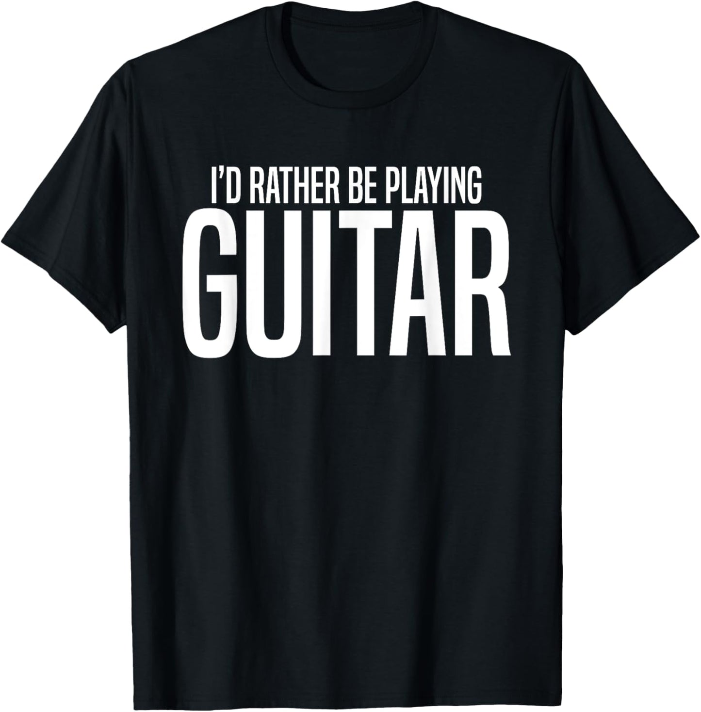 I'd Rather Be Playing Guitar-Guitarist-Guitar Player Gift T-Shirt - T-Shirt | Black