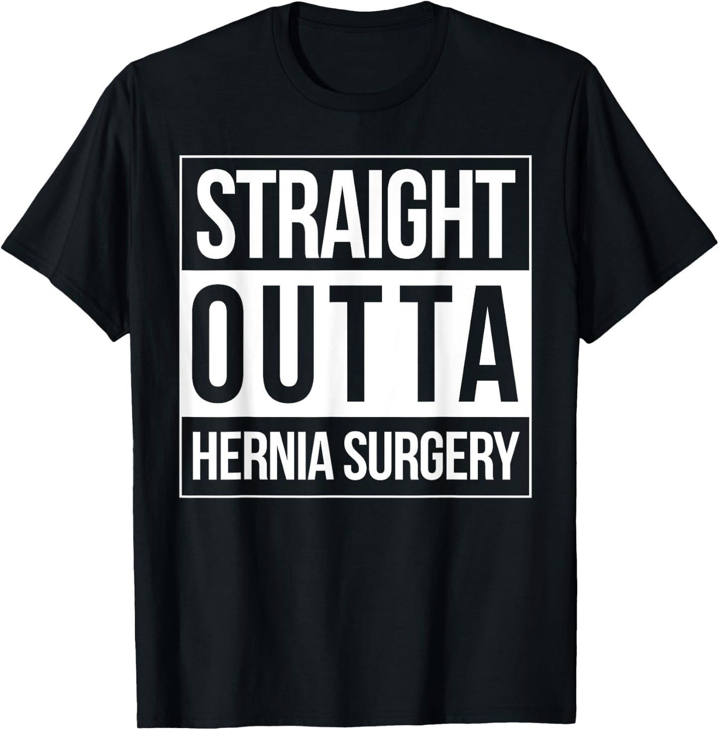 Straight Outta Hernia Surgery Get Well Neurosurgeon Fun Gift T-Shirt - T-Shirt | Black