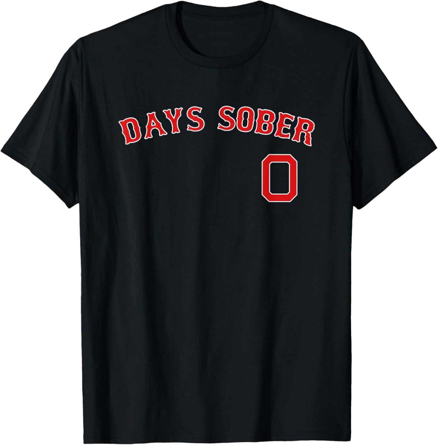 0 DAYS SOBER Jersey Funny Drinking Shirt Boston Baseball T-Shirt - T-Shirt | Black