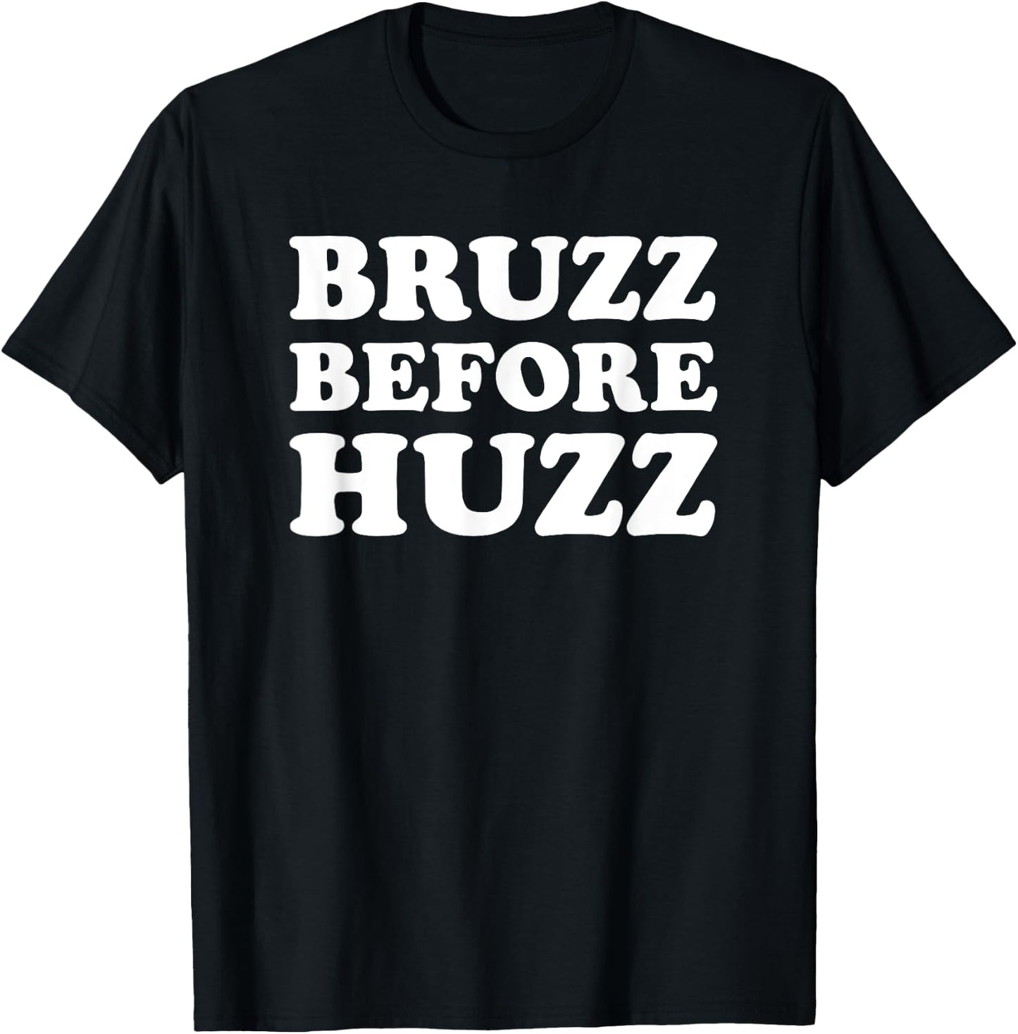 Bruzz Before Huzz T-Shirt - T-Shirt | Black