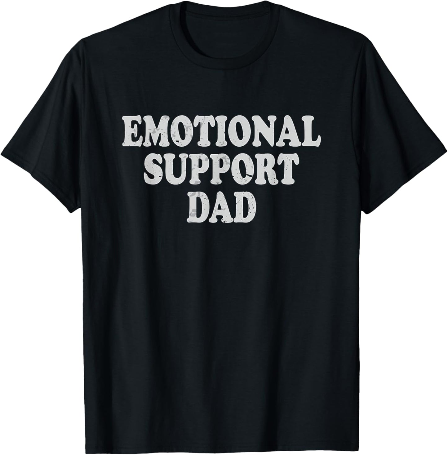 Emotional Support Dad Caring Dad Father T-Shirt - T-Shirt | Black