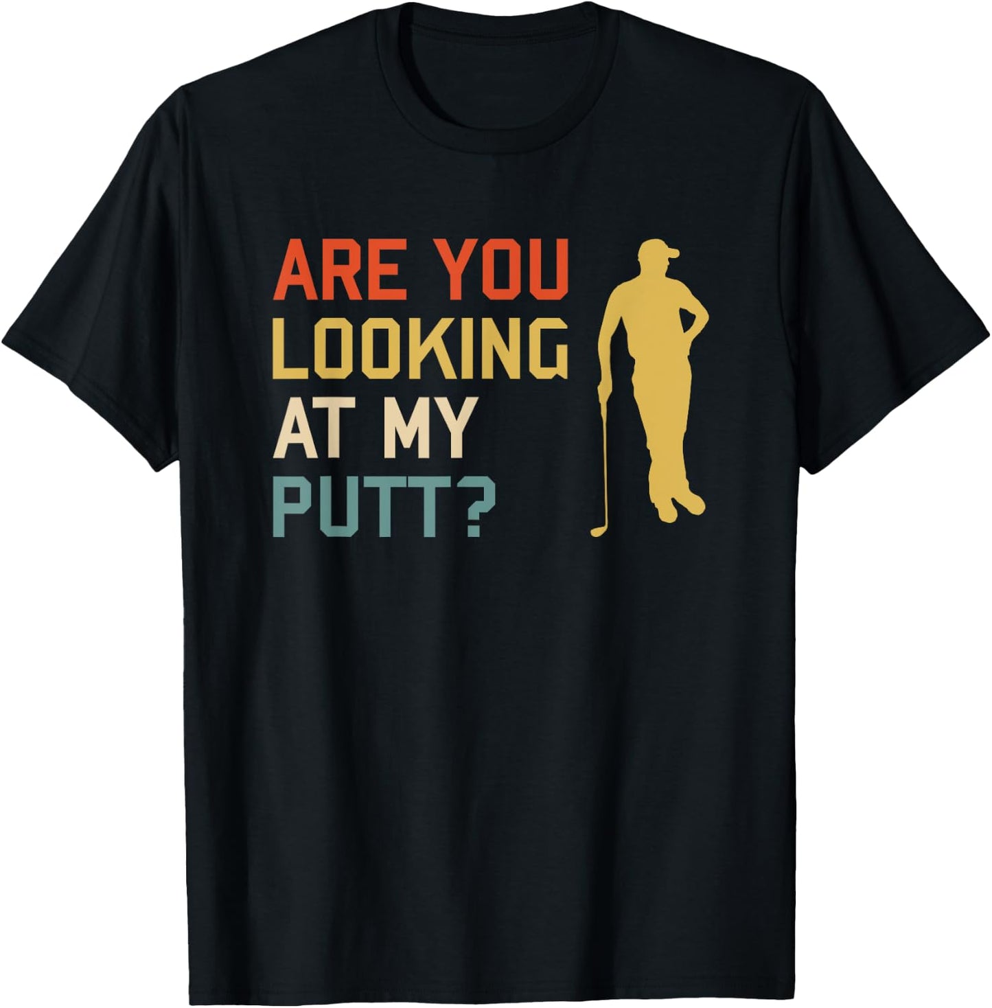 Retro Golf Golfing - Are you looking at my PUTT T-Shirt - T-Shirt | Black