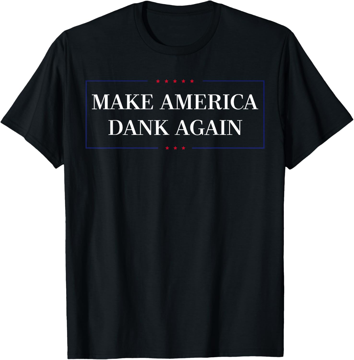 Make America Dank Again Funny Marijuana Lover T-Shirt - T-Shirt | Black