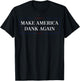 Make America Dank Again Funny Marijuana Lover T-Shirt - T-Shirt | Black