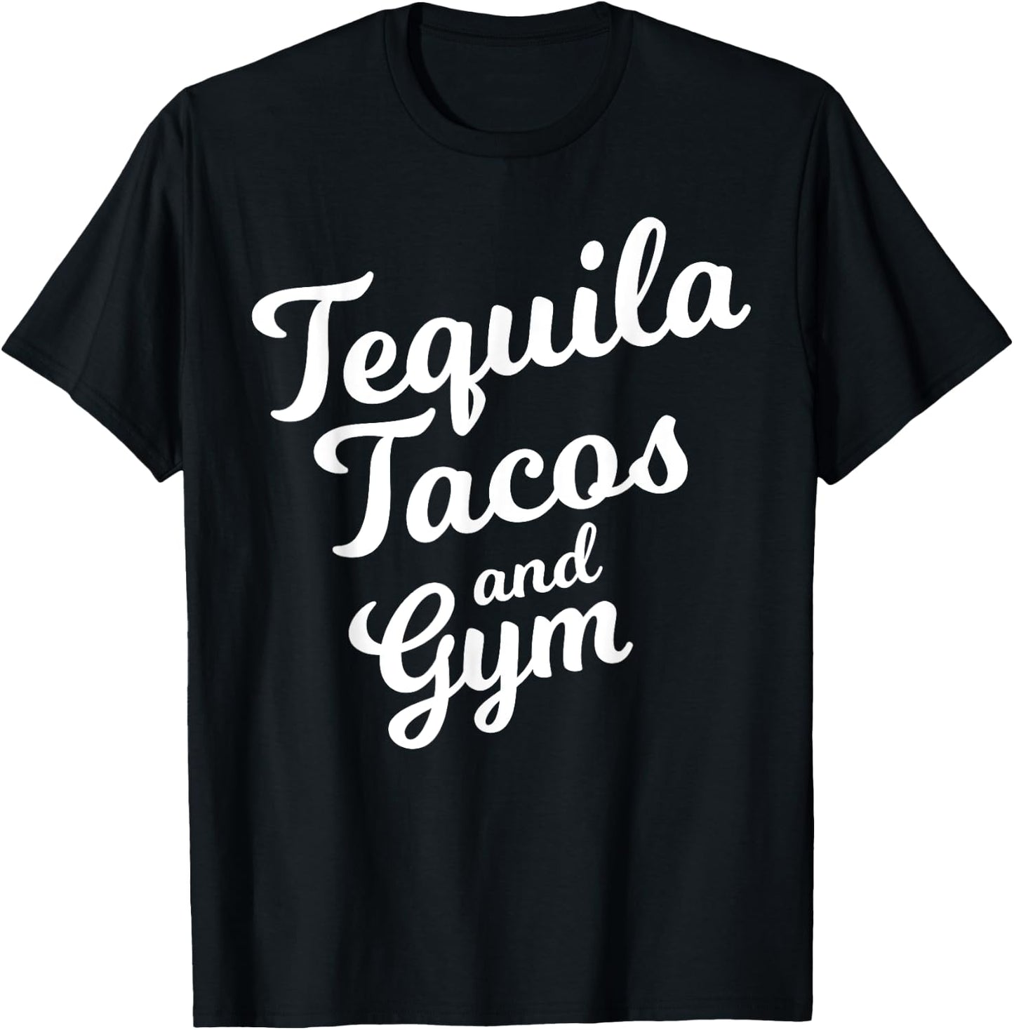 Tequila Tacos And Gym Funny Drinking Workout Food Lover Gift T-Shirt - T-Shirt | Black