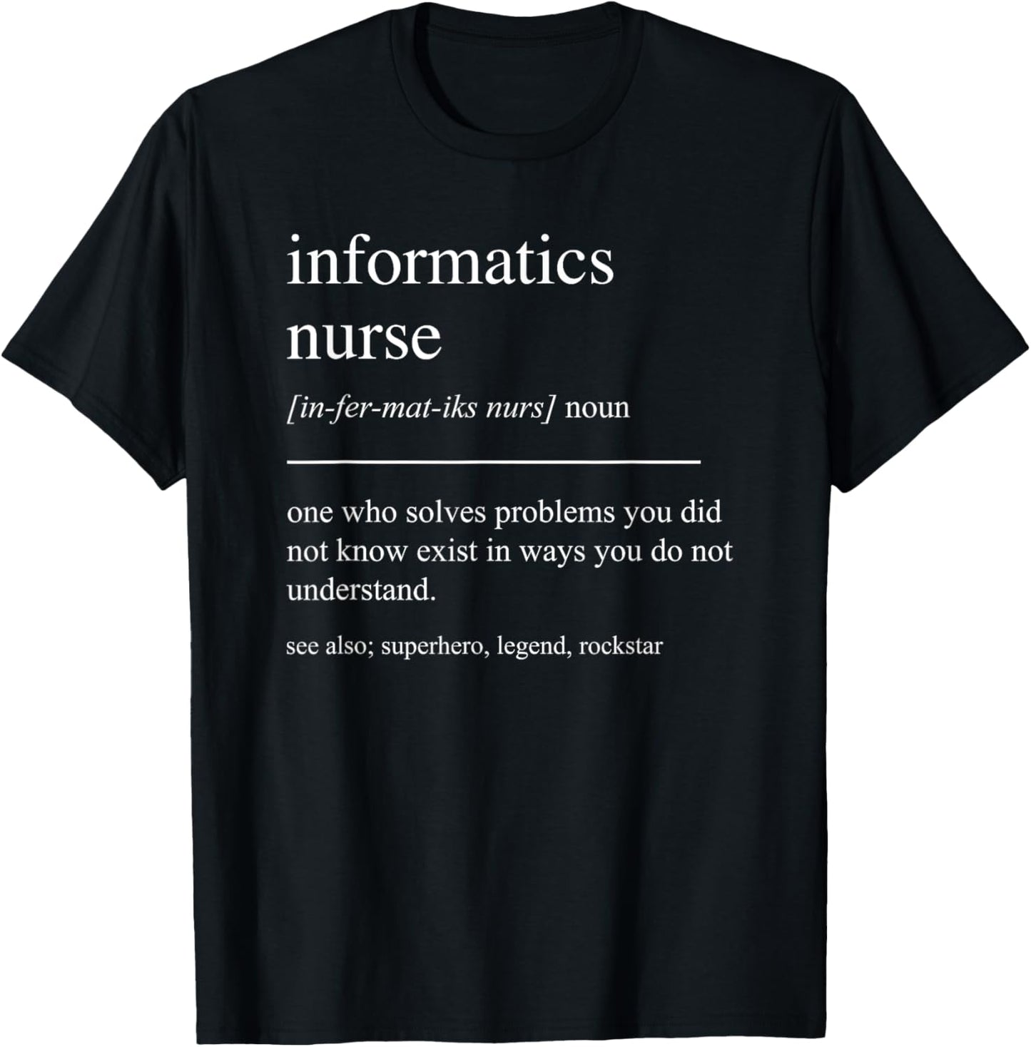 Funny Informatics Nurse Definition Nursing Informaticist T-Shirt - T-Shirt | Black