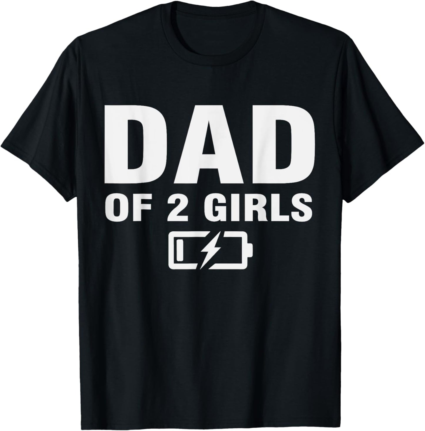 Daddy Of Two Daughters Low Battery Second Time Dad 2 Daughters T-Shirt - T-Shirt | Black