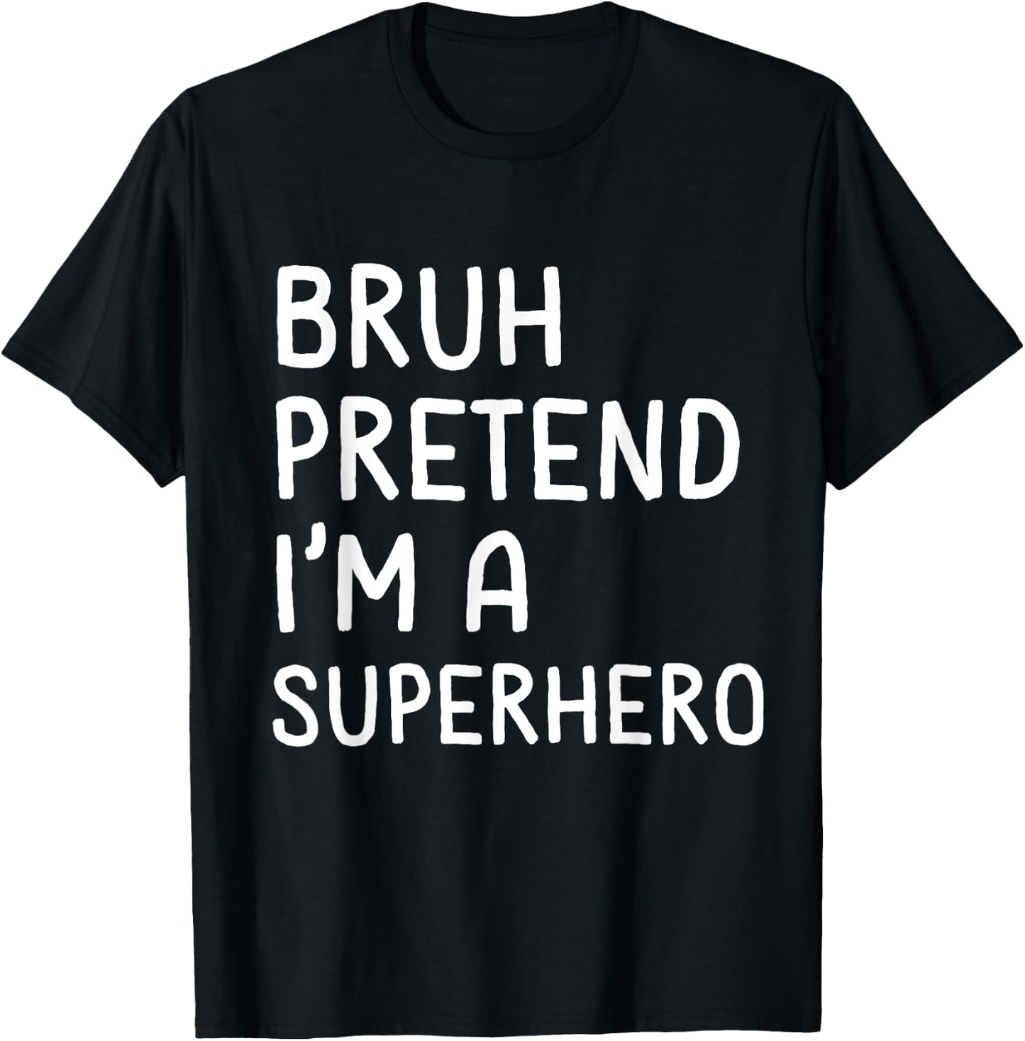 Bruh Pretend I'm a Superhero Funny Matching Halloween T-Shirt - T-Shirt | Black