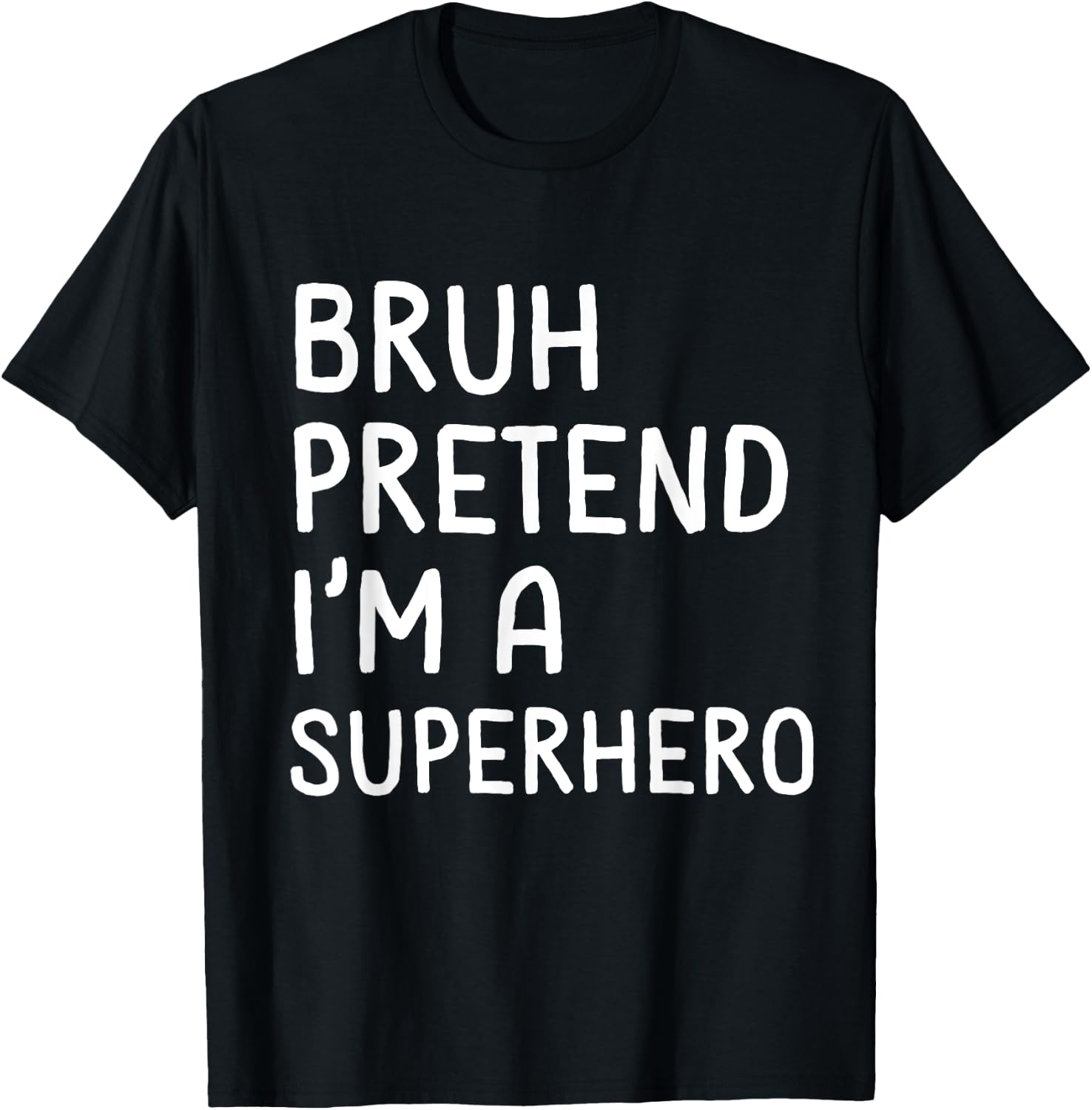 Bruh Pretend I'm a Superhero Funny Matching Halloween T-Shirt - T-Shirt | Black