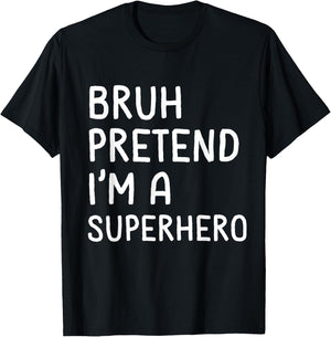 Bruh Pretend I'm a Superhero Funny Matching Halloween T-Shirt - T-Shirt | Black