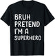 Bruh Pretend I'm a Superhero Funny Matching Halloween T-Shirt - T-Shirt | Black